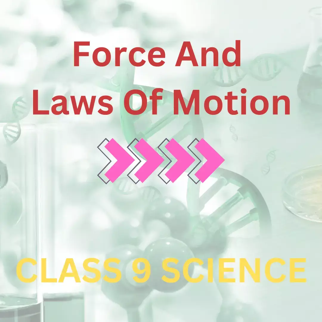 FORCE AND LAW OF MOTION CLASS 9